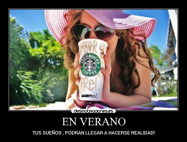 EN VERANO - TUS SUEÑOS , PODRAN LLEGAR A HACERSE REALIDAD!