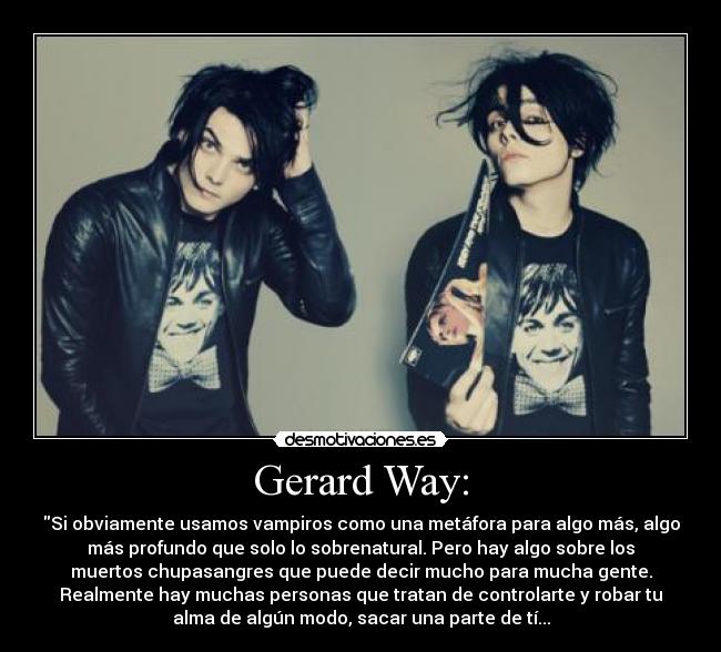 Gerard Way: -