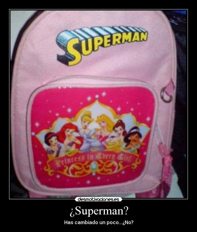 ¿Superman? - Has cambiado un poco...¿No?