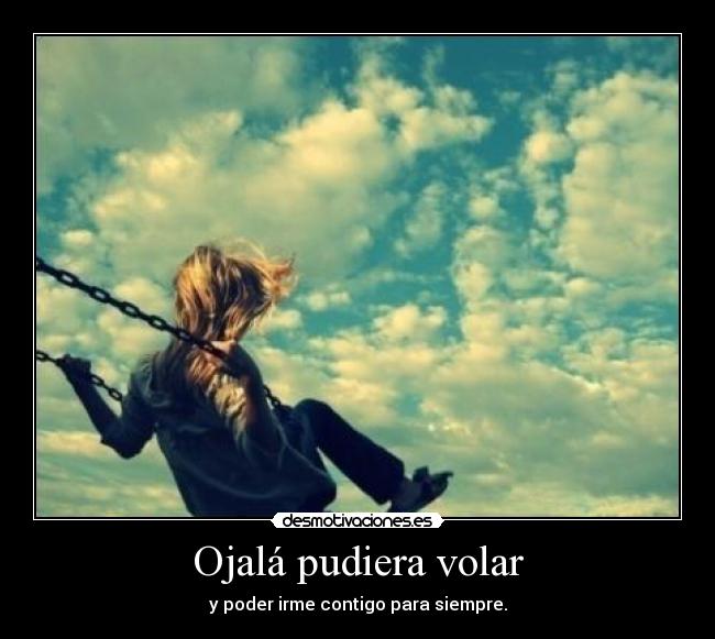 Ojalá pudiera volar -