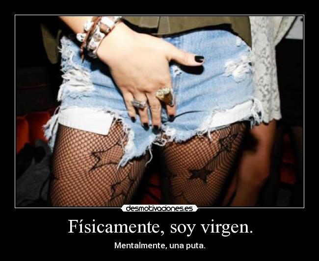 Físicamente, soy virgen. - 