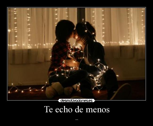 Te echo de menos - ...