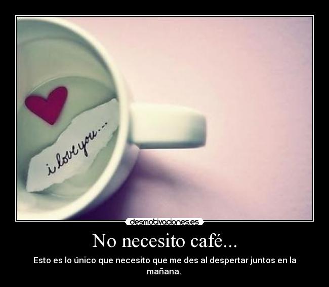 carteles necesito cafe esto unico que necesito que des despertar juntos manana desmotivaciones