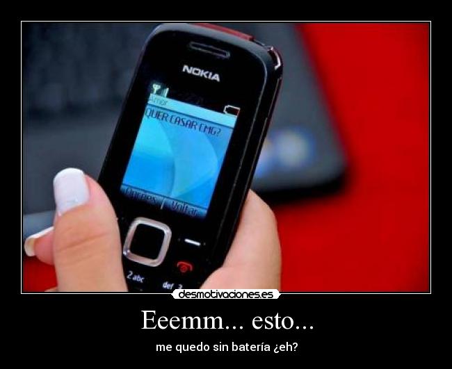 Eeemm... esto... - me quedo sin batería ¿eh?