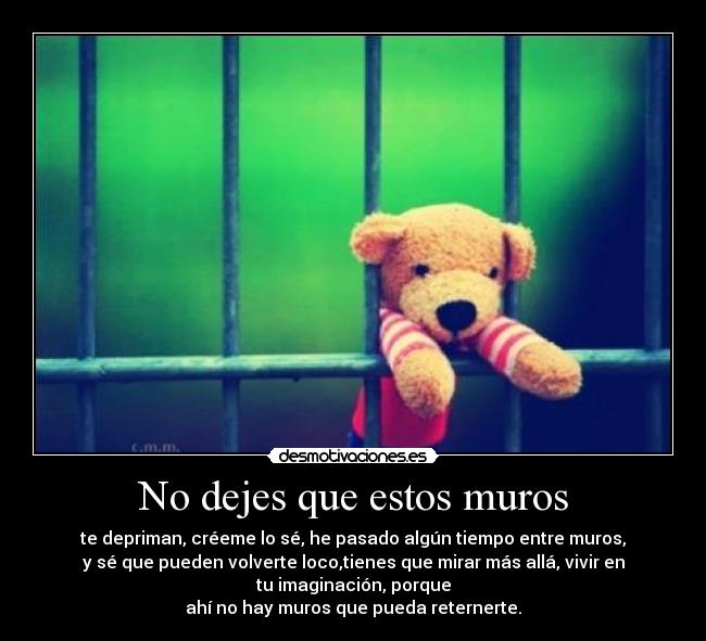 No dejes que estos muros -