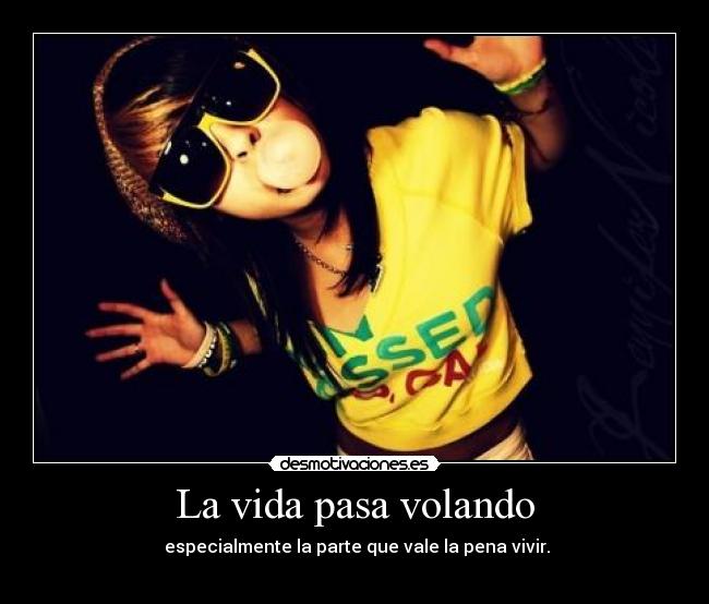 La vida pasa volando -