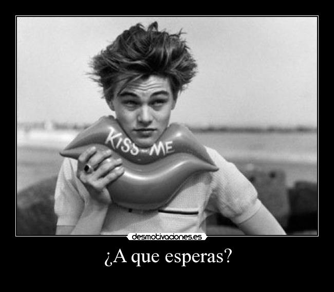 ¿A que esperas? - 