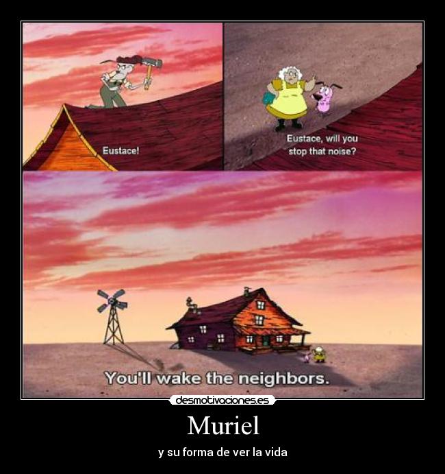 Muriel - y su forma de ver la vida