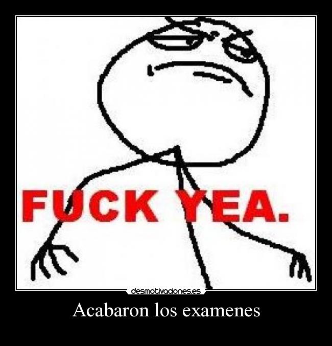 Acabaron los examenes -