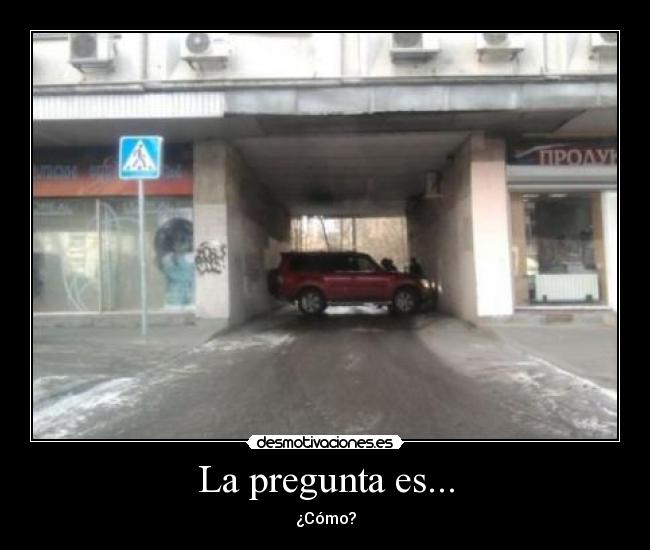 La pregunta es... -