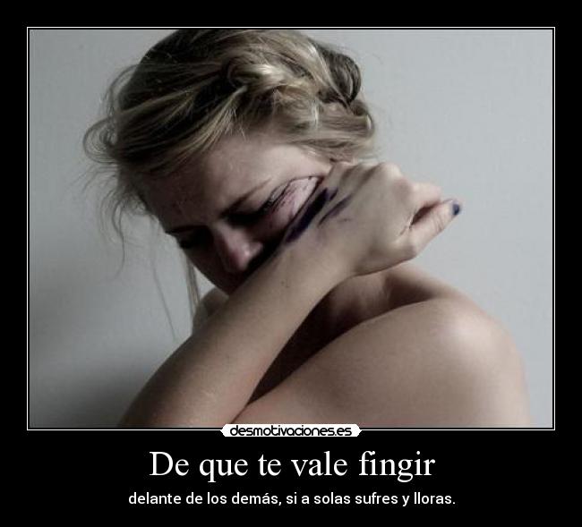 De que te vale fingir -