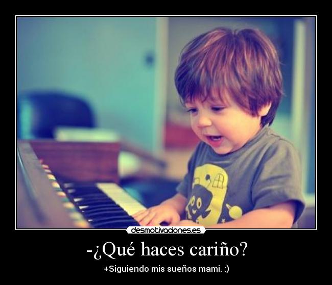 -¿Qué haces cariño? -