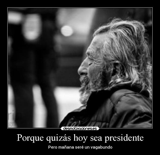 Porque quizás hoy sea presidente - 