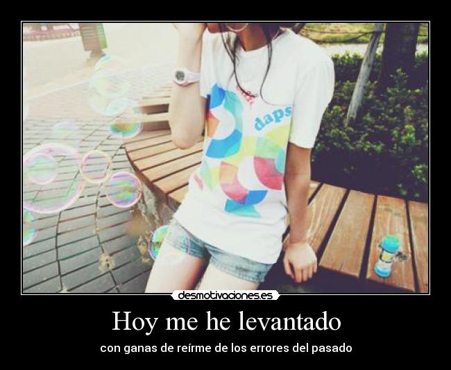 carteles hoy levantado con ganas reirme los errores del pasado desmotivaciones