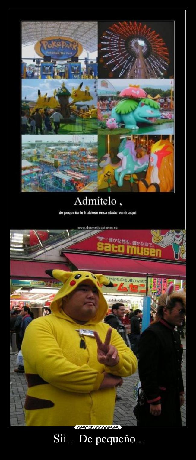 Sii... De pequeño... -