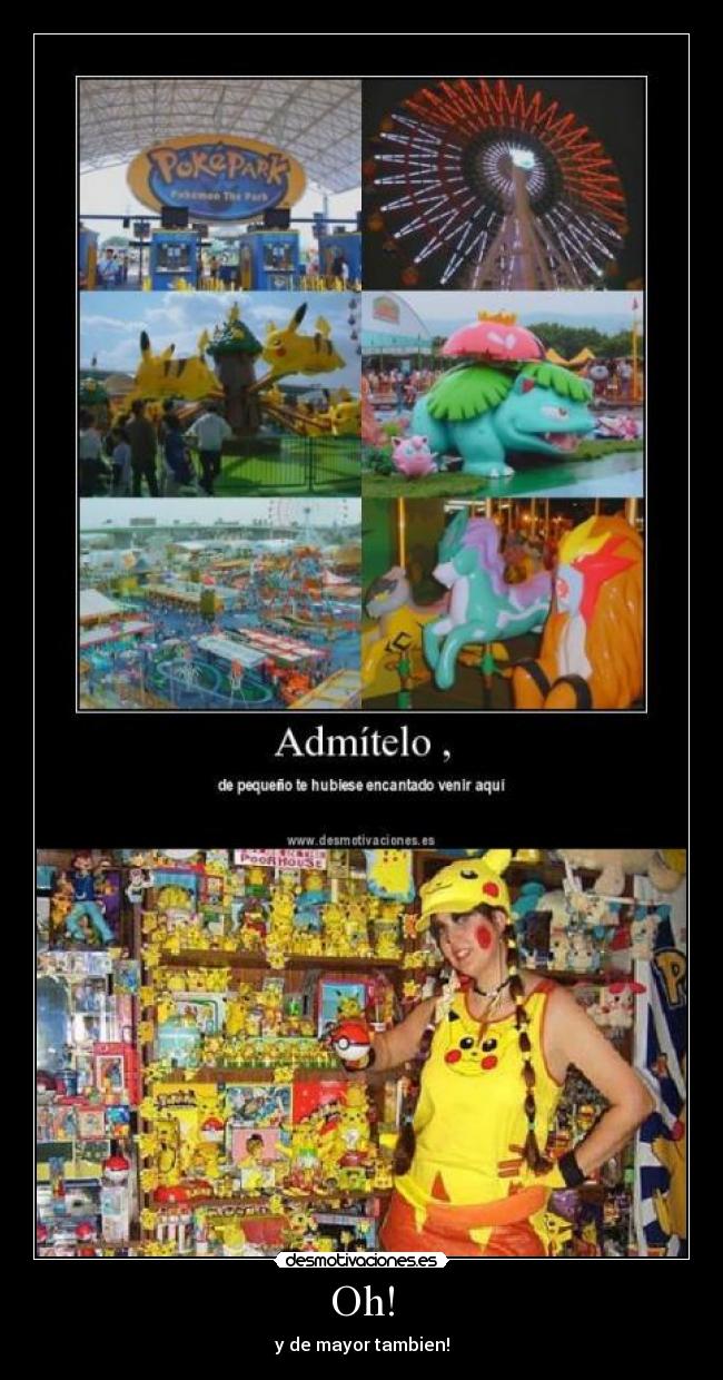 Oh! - y de mayor tambien!