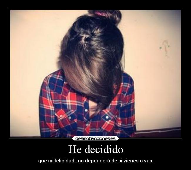 He decidido -