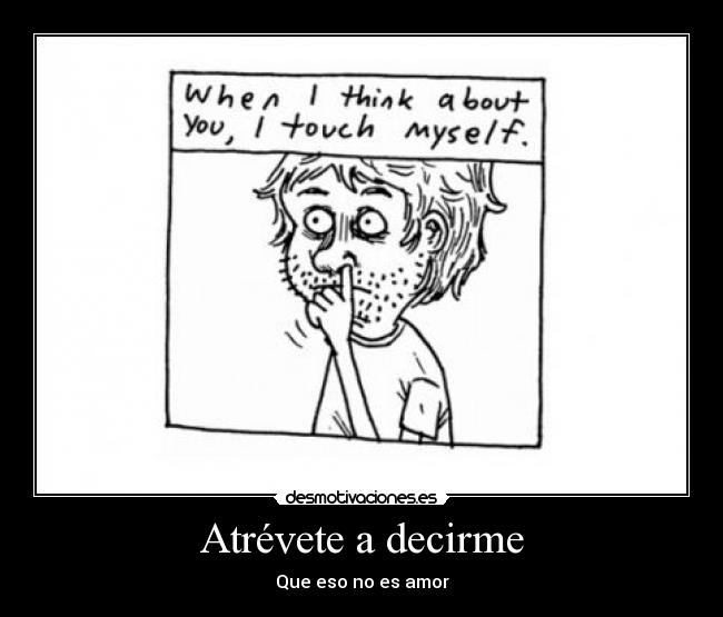 Atrévete a decirme - Que eso no es amor