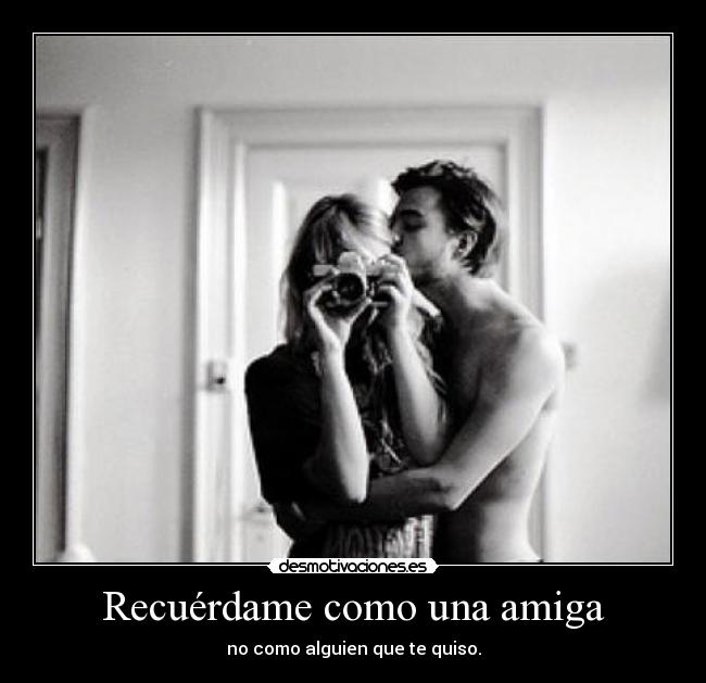 Recuérdame como una amiga - 