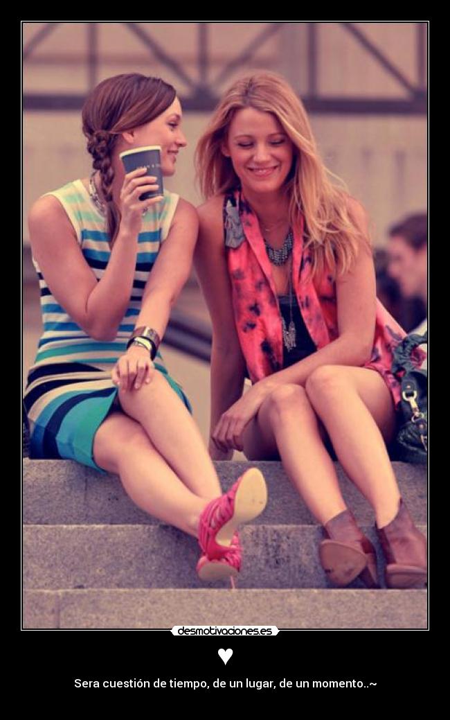 ♥ - Sera cuestión de tiempo, de un lugar, de un momento..~
