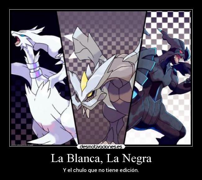 La Blanca, La Negra -
