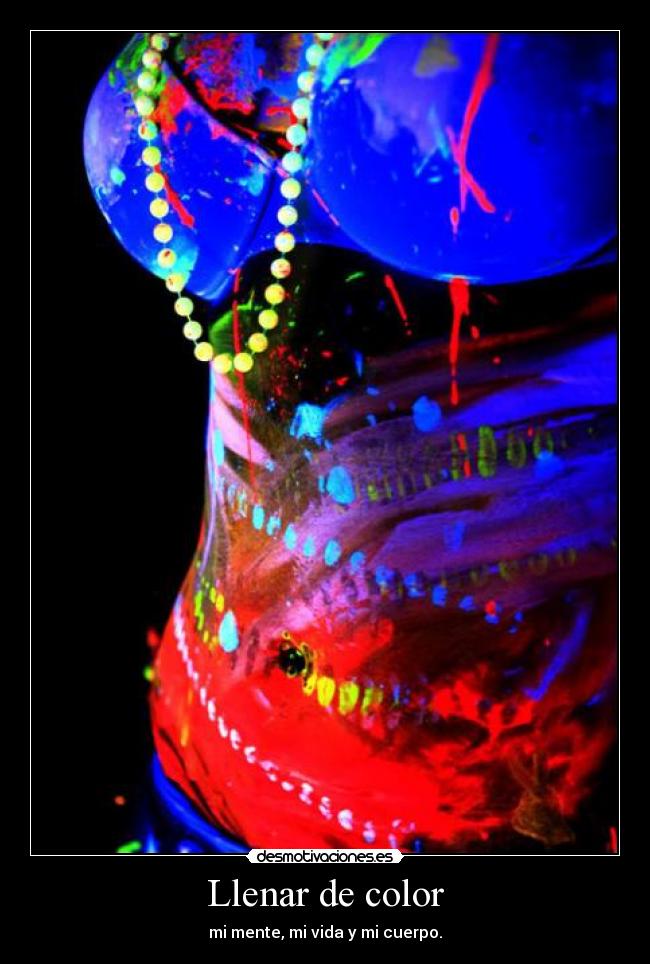 Llenar de color - mi mente, mi vida y mi cuerpo.