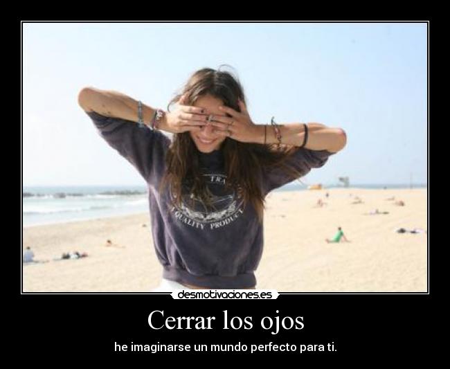 Cerrar los ojos Desmotivaciones