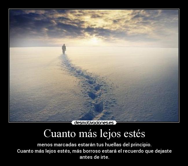 Cuanto más lejos estés -