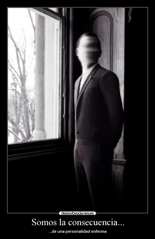 Somos la consecuencia... -