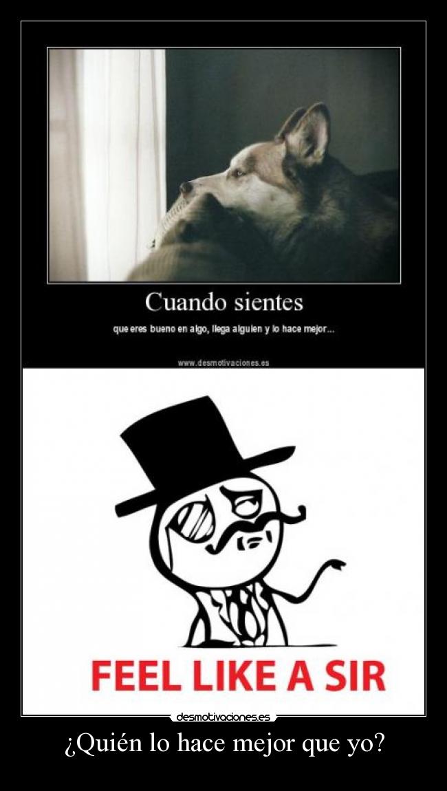 ¿Quién lo hace mejor que yo? -