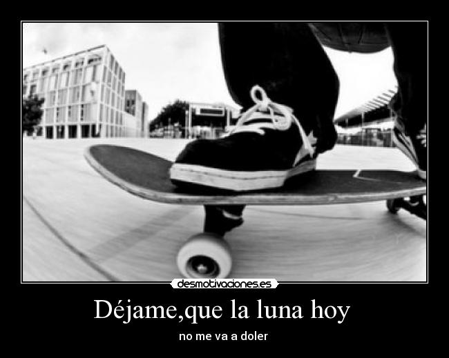 Déjame,que la luna hoy - no me va a doler