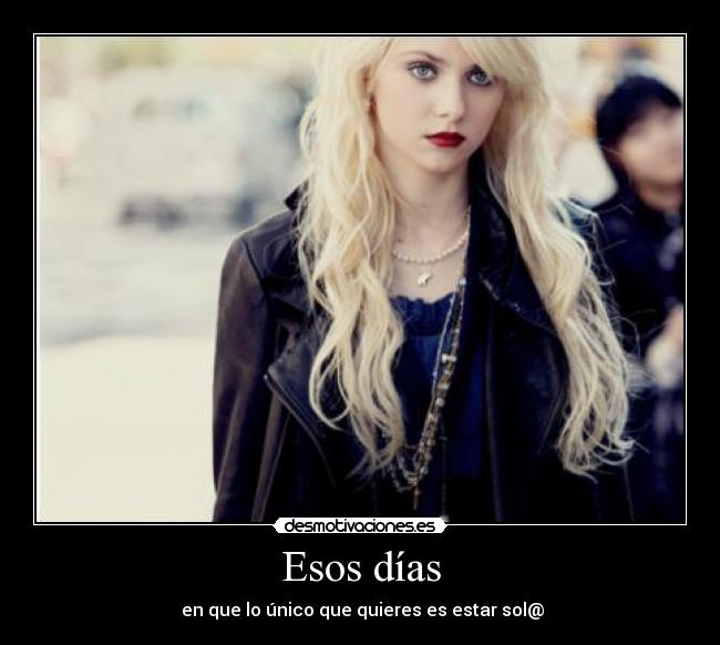 Esos días - en que lo único que quieres es estar sol@