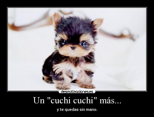 Un cuchi cuchi más... - y te quedas sin mano.