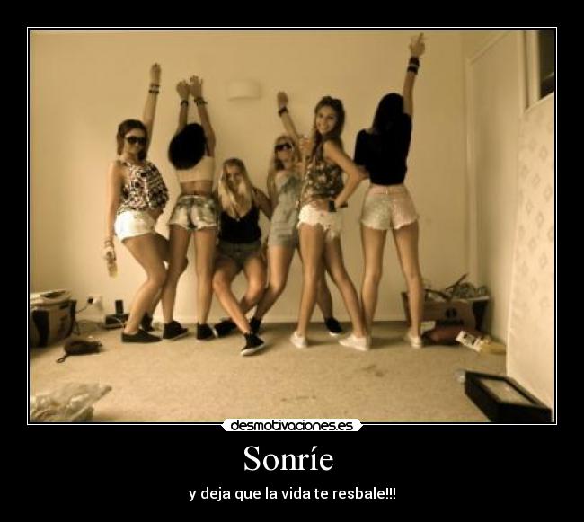 Sonríe  - y deja que la vida te resbale!!!