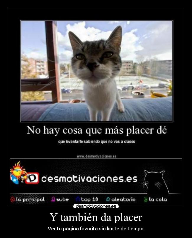 Y también da placer - Ver tu página favorita sin límite de tiempo.