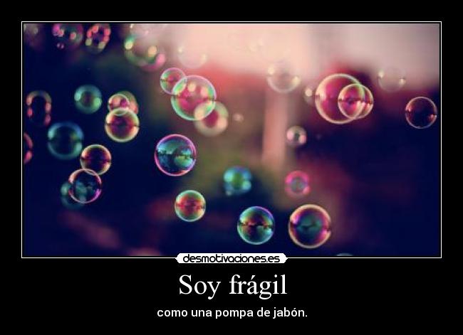 Soy frágil -