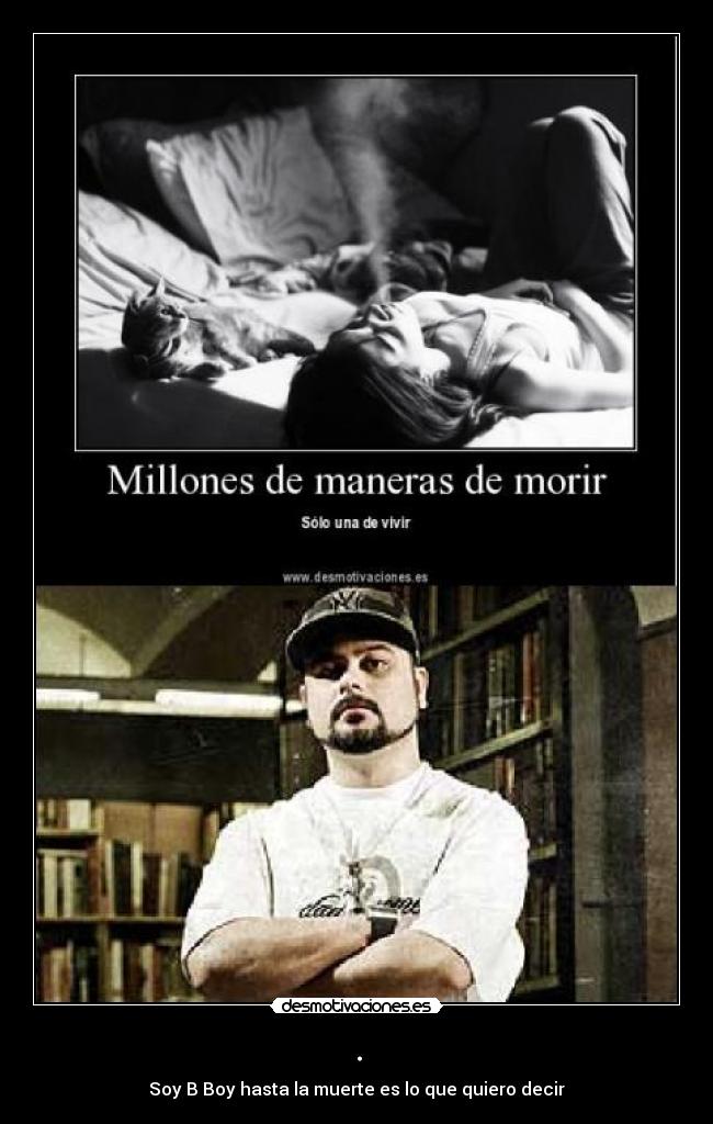 . - Soy B Boy hasta la muerte es lo que quiero decir
