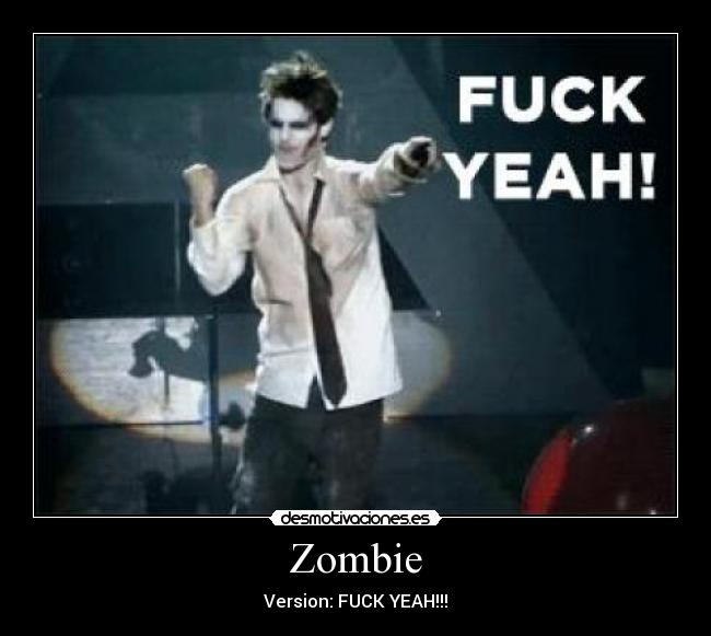 Zombie - Version: FUCK YEAH!!!