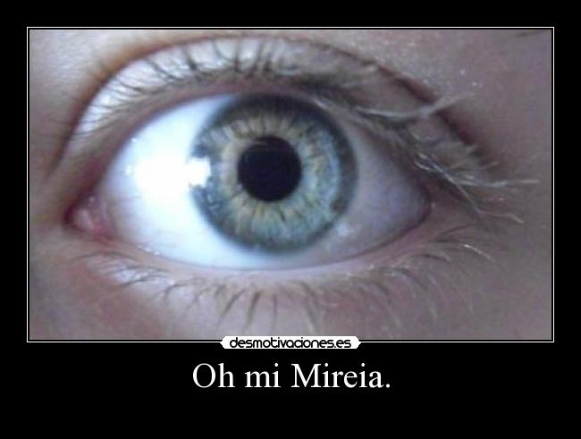 Oh mi Mireia. -