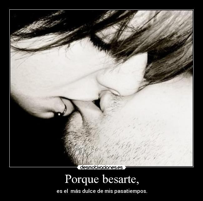 Porque besarte, - 