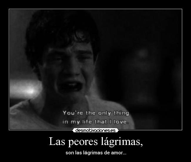 Las peores lágrimas, -