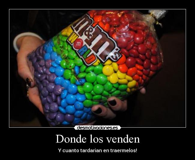 Donde los venden - Y cuanto tardarian en traermelos!