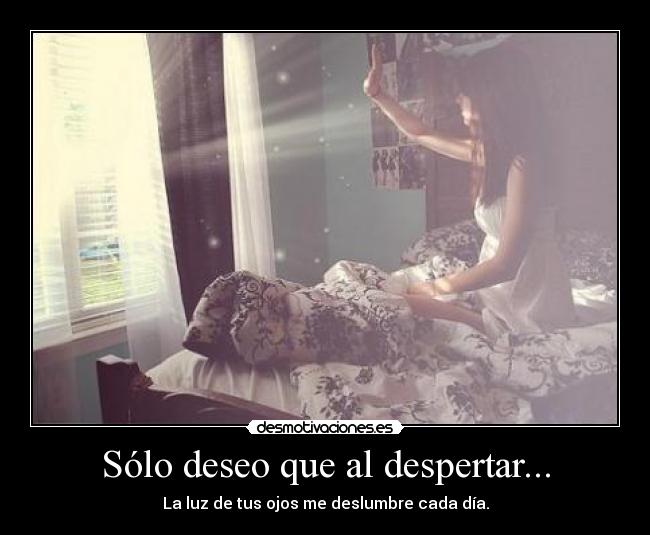 Sólo deseo que al despertar... - 