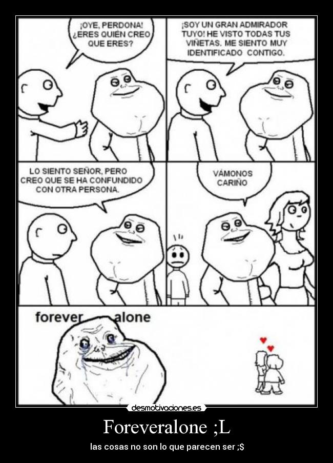 Foreveralone ;L - 