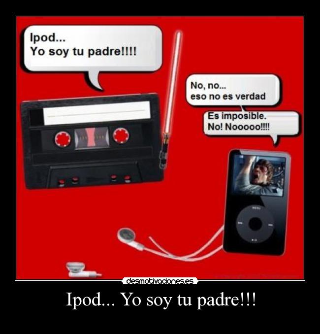 Ipod... Yo soy tu padre!!! -