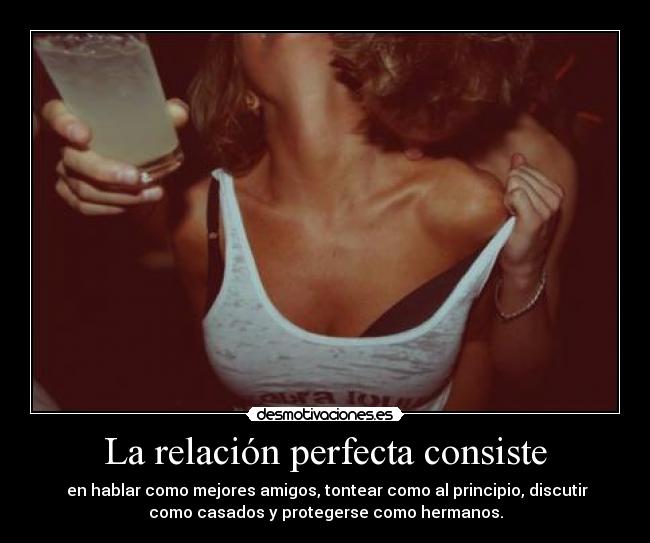 La relación perfecta consiste - 