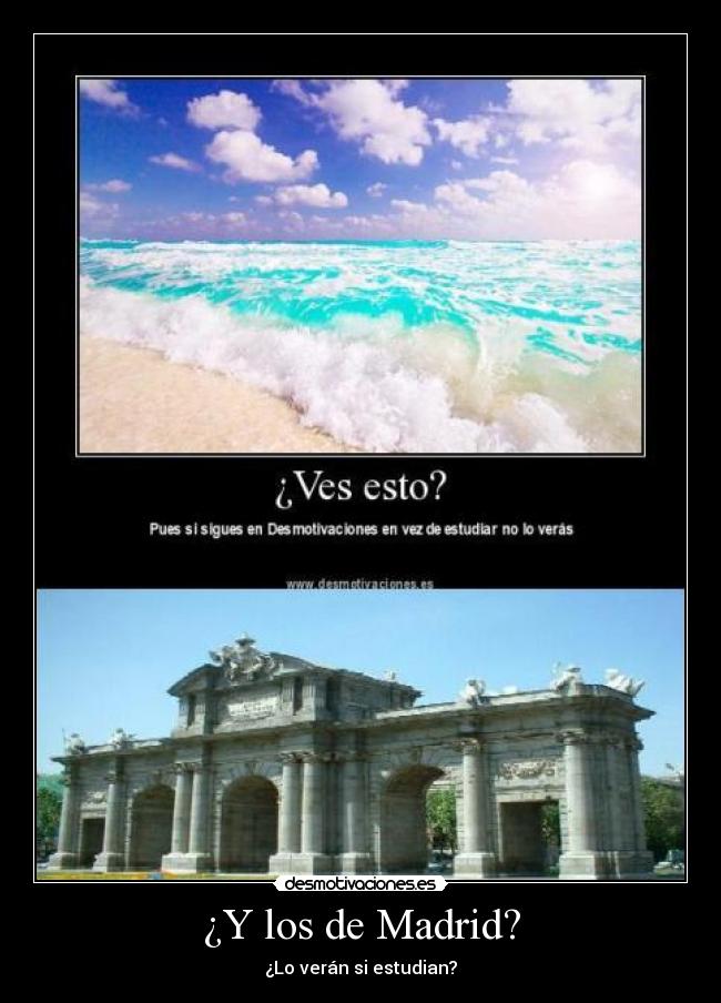 ¿Y los de Madrid? - ¿Lo verán si estudian?