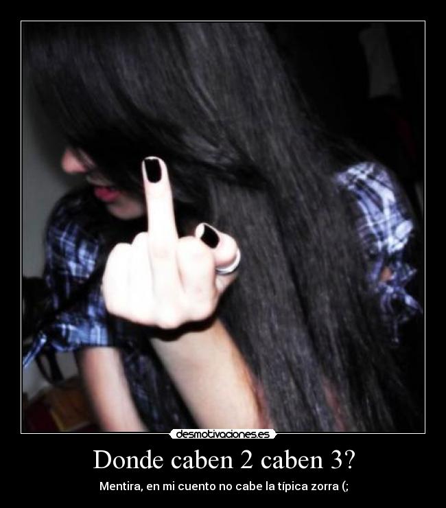 Donde caben 2 caben 3? -