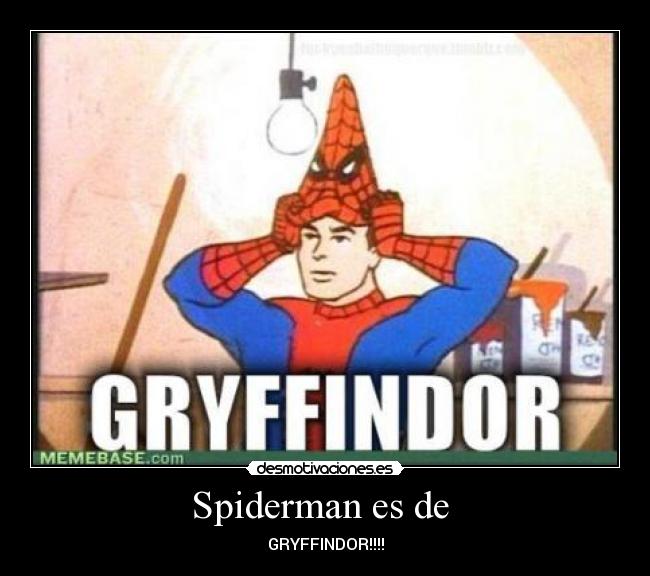 Spiderman es de - GRYFFINDOR!!!!
