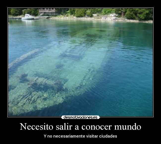 Necesito salir a conocer mundo - Y no necesariamente visitar ciudades